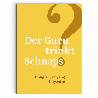 Der Guru trinkt Schnaps?