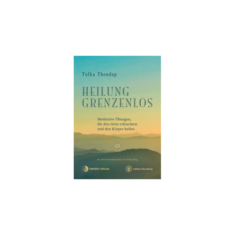 Heilung Grenzenlos von Tulku Thondup