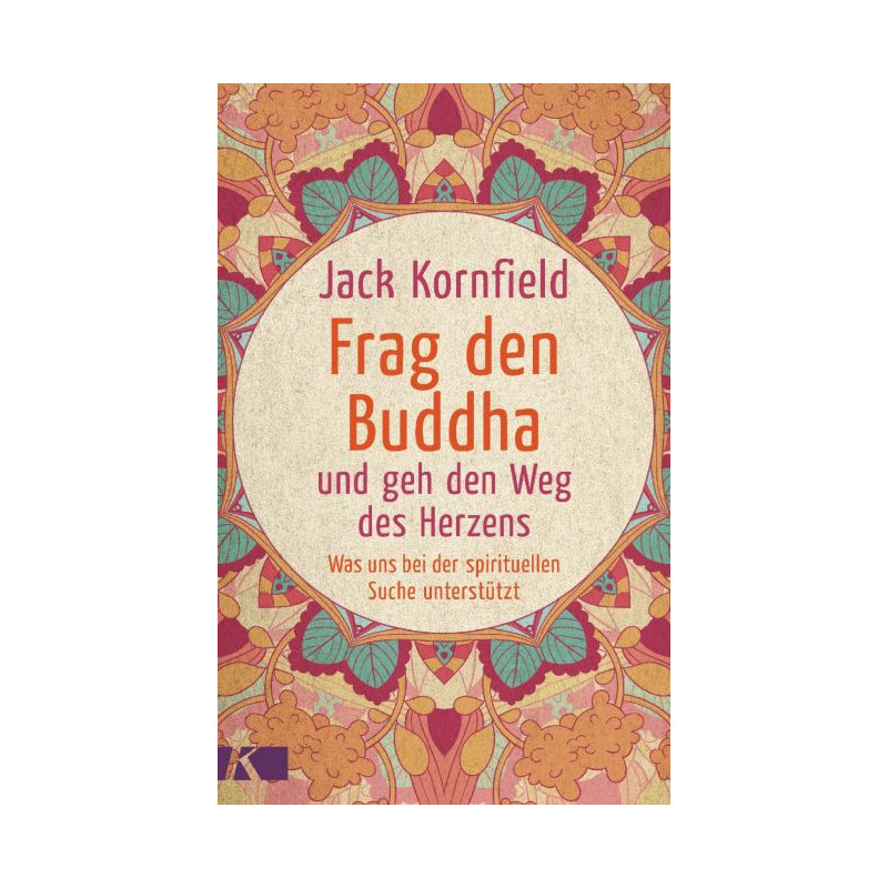 Frag den Buddha - und geh den Weg des Herzens