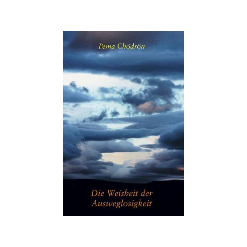 Die Weisheit der Ausweglosigkeit .